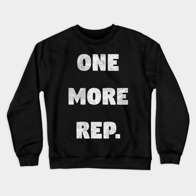 One More Rep. - Funny Gym Workout Design Crewneck Sweatshirt by TheDesignStore